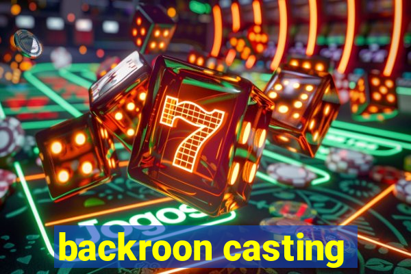 backroon casting